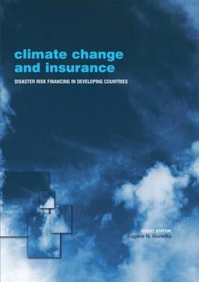 Climate Change and Insurance: Disaster Risk Financing in Developing Countries by Gurenko, Eugene N.