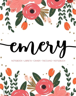 Emery: Notebook - Libreta - Cahier - Taccuino - Notizbuch: 110 pages paginas seiten pagine: Modern Florals First Name Noteboo by Papeterie Bleu