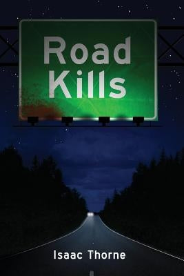 Road Kills: Short Tales of Dark Horror by Thorne, Isaac