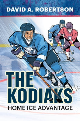 The Kodiaks: Home Ice Advantage Volume 1 by Robertson, David A.