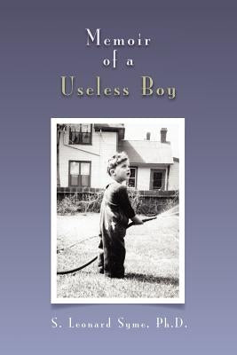 Memoir of a Useless Boy by Syme, S. Leonard Ph. D.