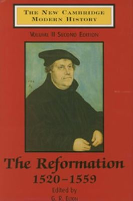 The New Cambridge Modern History: Volume 2, the Reformation, 1520-1559 by Elton, G. R.