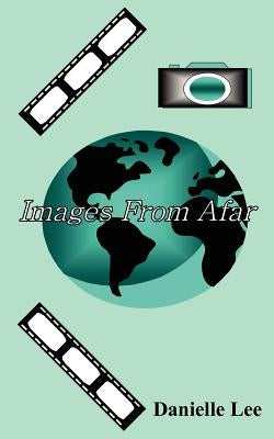 Images From Afar by Lee, Danielle
