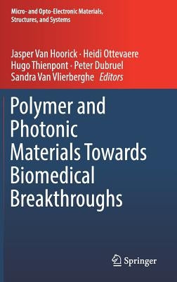Polymer and Photonic Materials Towards Biomedical Breakthroughs by Van Hoorick, Jasper