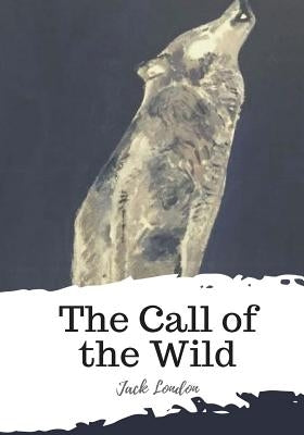 The Call of the Wild by London, Jack