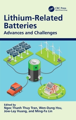 Lithium-Related Batteries: Advances and Challenges by Thuy Tran, Ngoc Thanh