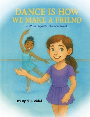 Dance is How We Make a Friend by Vidal