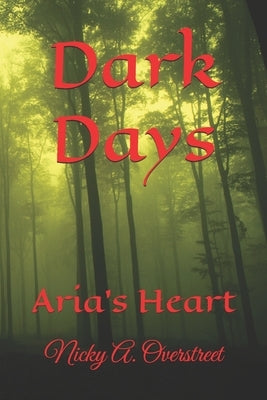 Dark Days: Aria's Heart by Overstreet, Nicky A.
