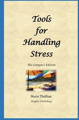 Tools for Handling Stress: The Compact Edition: Dealing with stress & anxiety; Best way to relieve stress; Managing test anxiety; Best gift for g by Heights Publishing