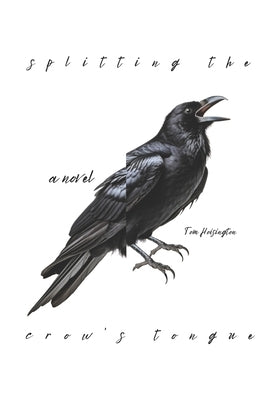Splitting The Crow's Tongue by Hoisington, Tom