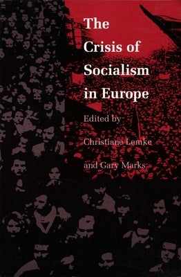 The Crisis of Socialism in Europe by Lemke, Christiane