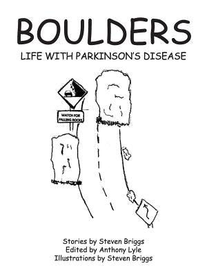 Boulders: Life with Parkinson's Disease by Briggs, Steven