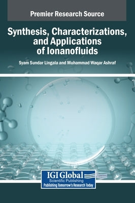 Synthesis, Characterizations, and Applications of Ionanofluids by Lingala, Syam Sundar