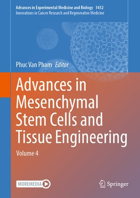 Advances in Mesenchymal Stem Cells and Tissue Engineering: Volume 4 by Pham, Phuc Van