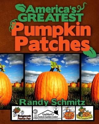 America's Greatest Pumpkin Patches by Schmitz, Randy