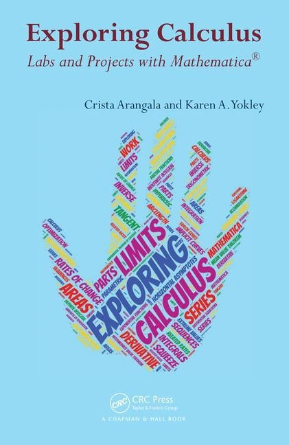 Exploring Calculus: Labs and Projects with Mathematica by Arangala, Crista