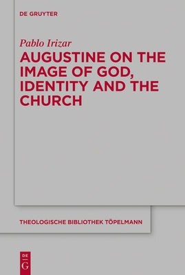 Augustine on the Image of God, Identity and the Church by Irizar, Pablo