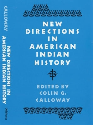 New Directions in American Indian History: Volume 1 by Calloway, Colin G.