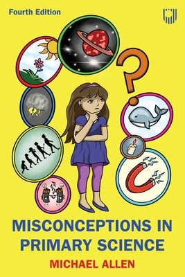 Misconceptions in Primary Science by Allen, Michael