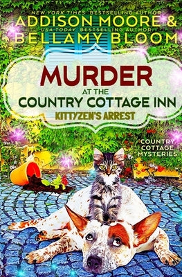 Murder at the Country Cottage Inn: Kittyzen's Arrest by Bloom, Bellamy