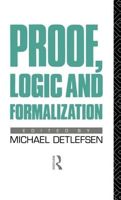 Proof, Logic and Formalization by Detlefsen, Michael
