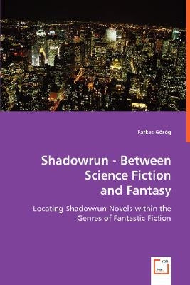 Shadowrun - Between Science Fiction and Fantasy by Grg, Farkas