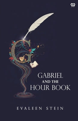 Gabriel And The Hour Book by Stein, Evaleen
