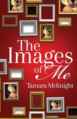The Images of Me by McKnight, Tamara
