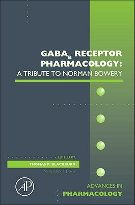 Gabab Receptor Pharmacology: A Tribute to Norman Bowery: Volume 58 by Blackburn, Thomas P.