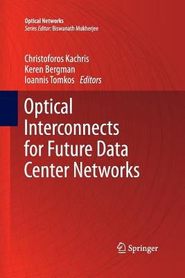 Optical Interconnects for Future Data Center Networks by Kachris, Christoforos