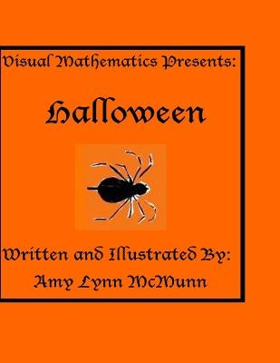 Visual Mathematics Presents: Halloween by McMunn, Amy Lynn