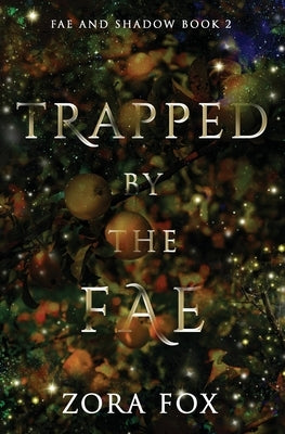 Trapped by the Fae by Fox, Zora
