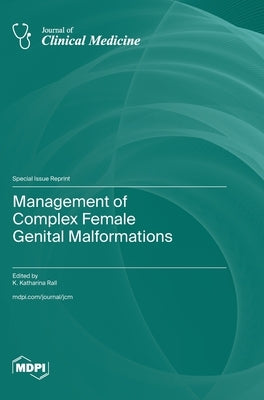 Management of Complex Female Genital Malformations by Katharina, K. Rall