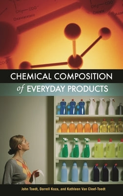 Chemical Composition of Everyday Products by Toedt, John