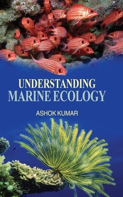 Understanding Marine Ecology by Kumar, Ashok
