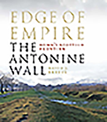 Edge of Empire, Rome's Scottish Frontier: The Antonine Wall by Breeze, David J.