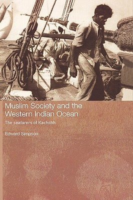 Muslim Society and the Western Indian Ocean: The Seafarers of Kachchh by Simpson, Edward