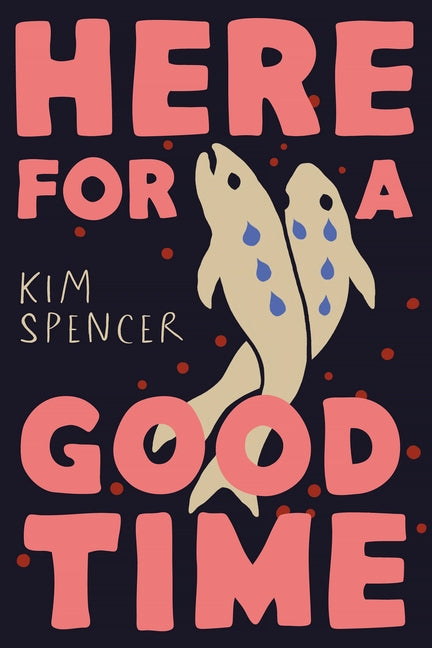 Here for a Good Time by Spencer, Kim