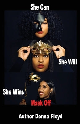She Can She Will She Wins Mask Off by Floyd, Donna