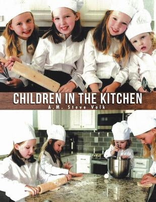 Children in the Kitchen by Volk, A. M. Steve