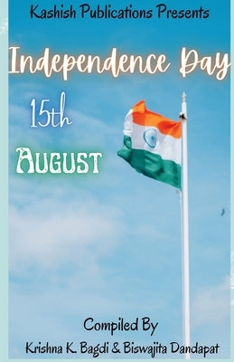 Independence Day: 15 August by Bagdi, Krishna K.