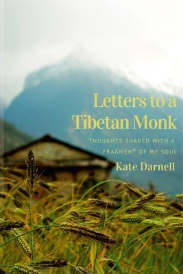 Letters To A Tibetan Monk by Darnell, Kate