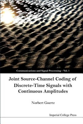 Joint Source-Channel Coding of Discrete-Time Signals with Continuous Amplitudes by Goertz, Norbert