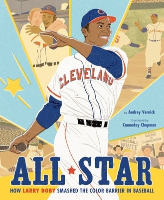 All Star: How Larry Doby Smashed the Color Barrier in Baseball by Vernick, Audrey