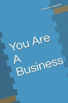 You Are a Business by Vargeletis, Thomas
