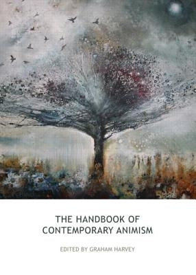 The Handbook of Contemporary Animism by Harvey, Graham