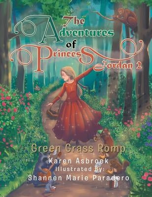 The Adventures of Princess Jordan 2: Green Grass Romp by Asbroek, Karen