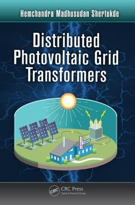 Distributed Photovoltaic Grid Transformers by Shertukde, Hemchandra Madhusudan