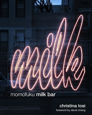 Momofuku Milk Bar: A Cookbook by Tosi, Christina