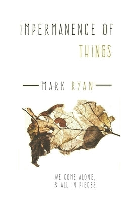 Impermanence of things: A Collection of short stories by Ryan, Mark